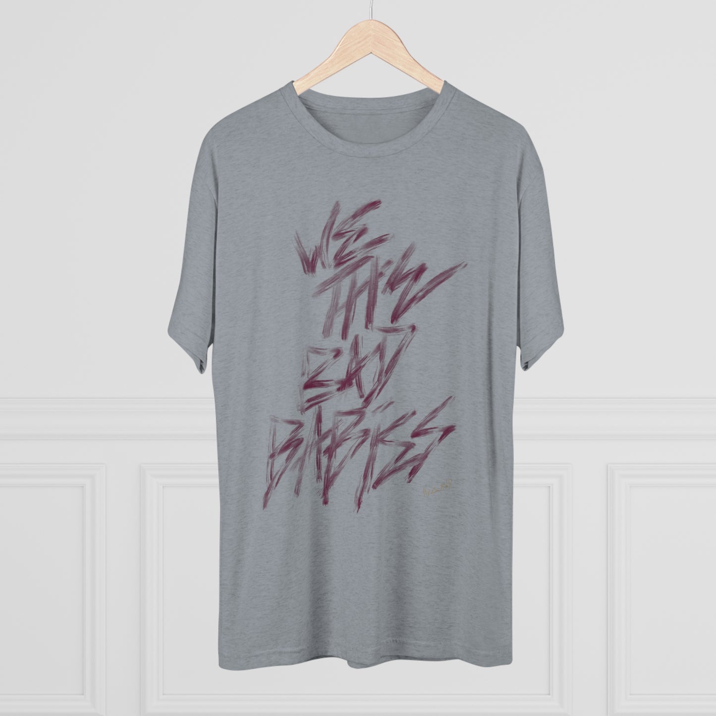 We the Bad Babies Unisex Tri-Blend Crew Tee